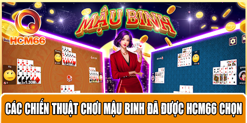 Chinh Phục Game Bài Mậu Binh Bằng Mẹo Chiến Thắng Hay Nhất 4 Các chiến thuật chơi mậu binh đã được HCM66 chọn lọc