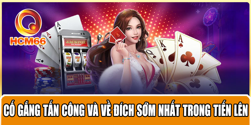 Bài Tiến Lên: Luật Chơi Và Chiến Thuật Nâng Cao Để Chiến Thắng 4 Cố gắng tấn công và về đích sớm nhất trong tiến lên