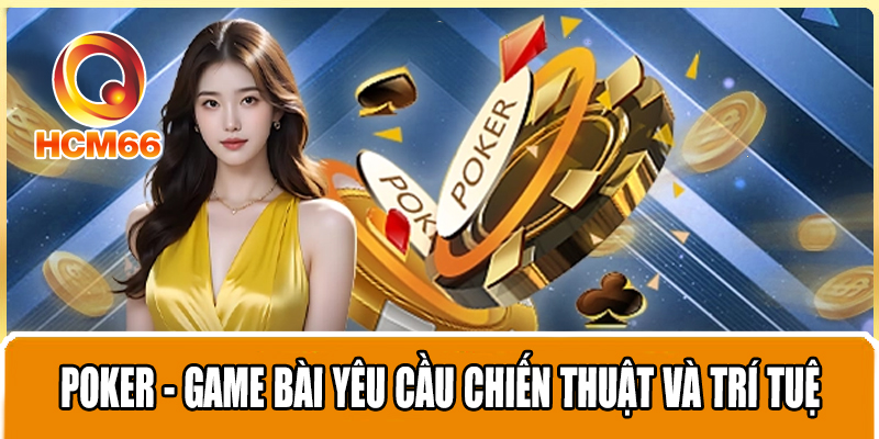 Game Bài Poker Yêu Cầu Chiến Lược Rõ Ràng, Đánh Nhanh Thắng Lớn 2 Poker - Game bài yêu cầu chiến thuật và trí tuệ