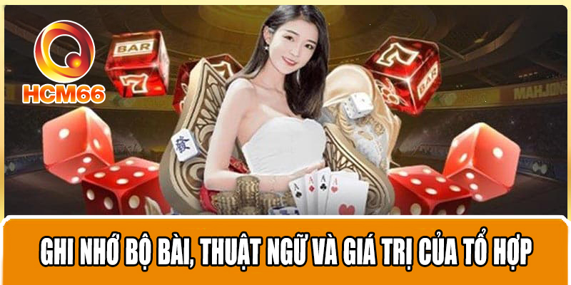 Game Bài Poker Yêu Cầu Chiến Lược Rõ Ràng, Đánh Nhanh Thắng Lớn 3 Ghi nhớ bộ bài, thuật ngữ và giá trị của tổ hợp