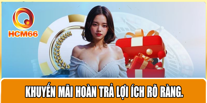 Khuyến Mãi Hoàn Trả - Cơ Hội Nhận Thưởng Khi Tham Gia Cá Cược 2 Khuyến mãi hoàn trả lợi ích rõ ràng.